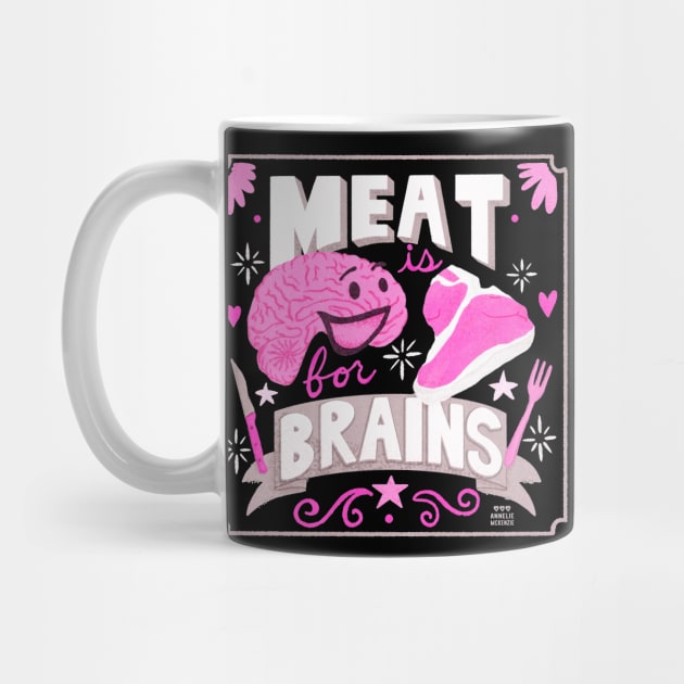 Meat is for Brains by Annelie
